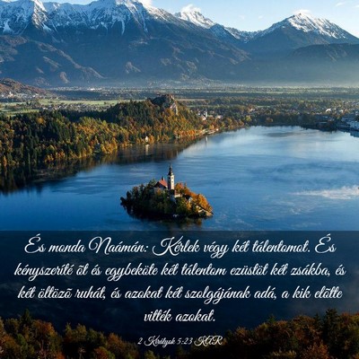 Picture 03 - 2 Királyok 5:23 KAR - És monda Naámán: Kérlek végy két - Bible Verse Picture