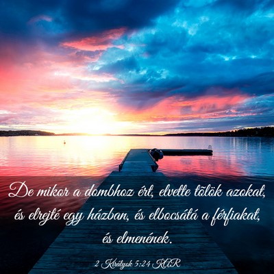 Picture 03 - 2 Királyok 5:24 KAR - De mikor a dombhoz ért, elvette tõlök azokat, - Bible Verse Picture