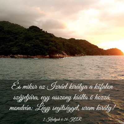 Picture 03 - 2 Királyok 6:26 KAR - És mikor az Izráel királya a kõfalon - Bible Verse Picture