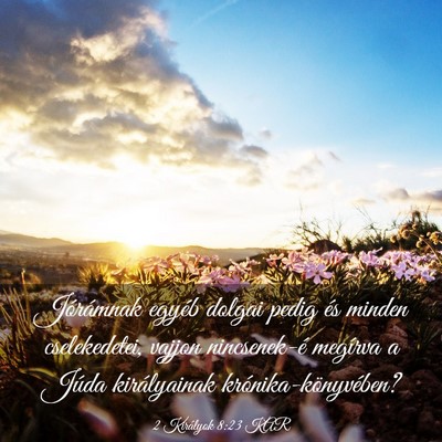 Picture 03 - 2 Királyok 8:23 KAR - Jórámnak egyéb dolgai pedig és minden - Bible Verse Picture