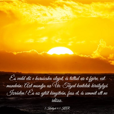 Picture 03 - 2 Királyok 9:3 KAR - És vedd elõ e korsócska olajat, és töltsd az - Bible Verse Picture