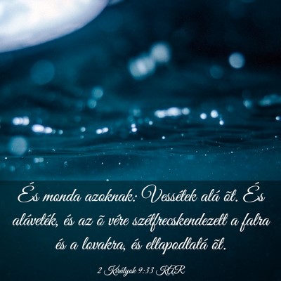 Picture 03 - 2 Királyok 9:33 KAR - És monda azoknak: Vessétek alá õt. És - Bible Verse Picture