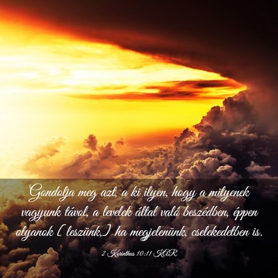 Picture 03 - 2 Korinthus 10:11 KAR - Gondolja meg azt, a ki ilyen, hogy a milyenek - Bible Verse Picture