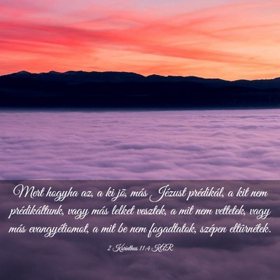 Picture 03 - 2 Korinthus 11:4 KAR - Mert hogyha az, a ki jõ, más Jézust - Bible Verse Picture