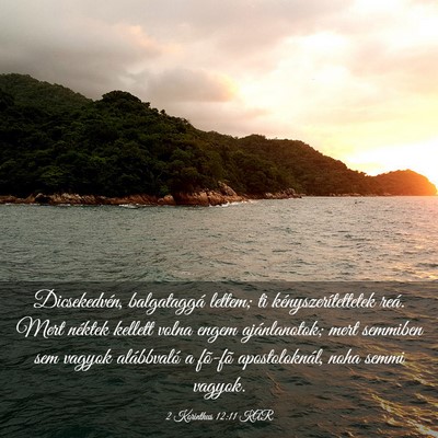 Picture 03 - 2 Korinthus 12:11 KAR - Dicsekedvén, balgataggá lettem; ti - Bible Verse Picture