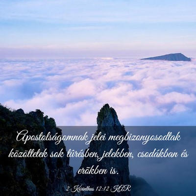 Picture 03 - 2 Korinthus 12:12 KAR - Apostolságomnak jelei megbizonyosodtak - Bible Verse Picture