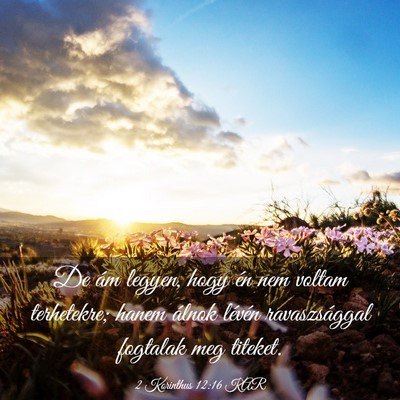 Picture 03 - 2 Korinthus 12:16 KAR - De ám legyen, hogy én nem voltam terhetekre; - Bible Verse Picture