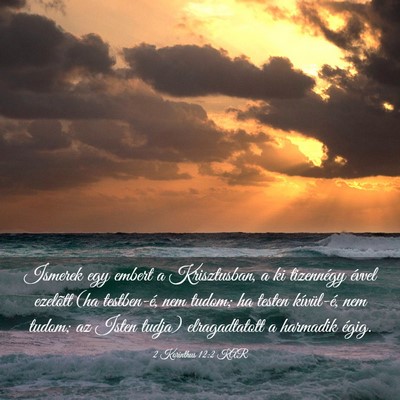 Picture 03 - 2 Korinthus 12:2 KAR - Ismerek egy embert a Krisztusban, a ki tizennégy - Bible Verse Picture