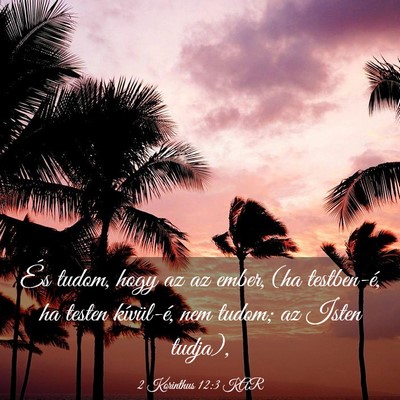 Picture 03 - 2 Korinthus 12:3 KAR - És tudom, hogy az az ember, (ha testben-é, ha - Bible Verse Picture