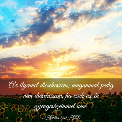 Picture 03 - 2 Korinthus 12:5 KAR - Az ilyennel dicsekeszem; magammal pedig nem - Bible Verse Picture