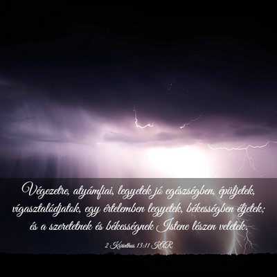 Picture 03 - 2 Korinthus 13:11 KAR - Végezetre, atyámfiai, legyetek jó - Bible Verse Picture