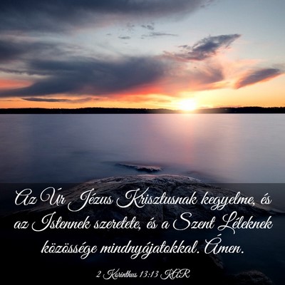 Picture 03 - 2 Korinthus 13:13 KAR - Az Úr Jézus Krisztusnak kegyelme, és az - Bible Verse Picture