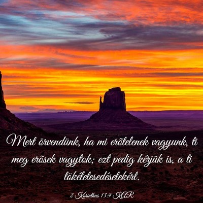 Picture 03 - 2 Korinthus 13:9 KAR - Mert örvendünk, ha mi erõtelenek vagyunk, ti - Bible Verse Picture