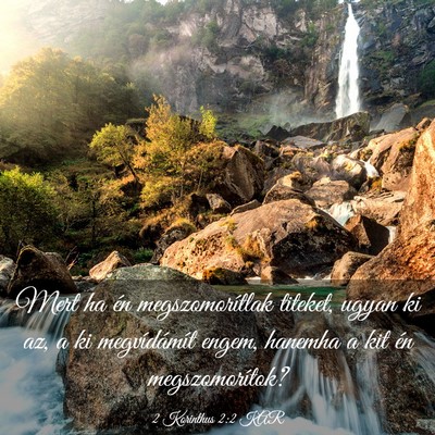 Picture 03 - 2 Korinthus 2:2 KAR - Mert ha én megszomorítlak titeket, ugyan ki az, - Bible Verse Picture