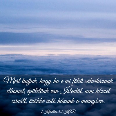 Picture 03 - 2 Korinthus 5:1 KAR - Mert tudjuk, hogy ha e mi földi sátorházunk - Bible Verse Picture