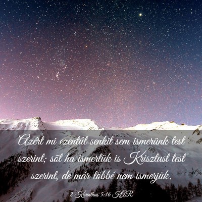 Picture 03 - 2 Korinthus 5:16 KAR - Azért mi ezentúl senkit sem ismerünk test - Bible Verse Picture