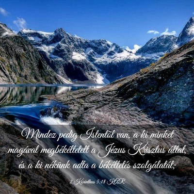 Picture 03 - 2 Korinthus 5:18 KAR - Mindez pedig Istentõl van, a ki minket magával - Bible Verse Picture