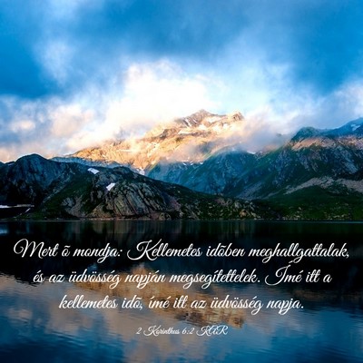 Picture 03 - 2 Korinthus 6:2 KAR - Mert õ mondja: Kellemetes idõben - Bible Verse Picture