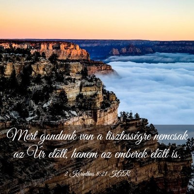 Picture 03 - 2 Korinthus 8:21 KAR - Mert gondunk van a tisztességre nemcsak az Úr - Bible Verse Picture