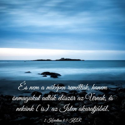 Picture 03 - 2 Korinthus 8:5 KAR - És nem a miképen reméltük, hanem önmagukat - Bible Verse Picture