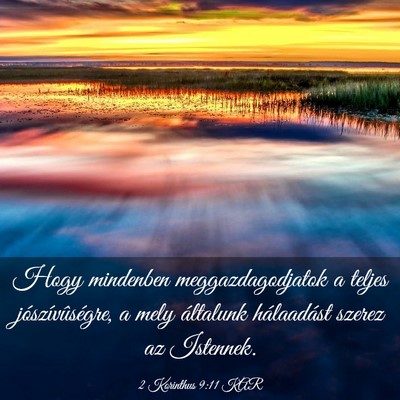 Picture 03 - 2 Korinthus 9:11 KAR - Hogy mindenben meggazdagodjatok a teljes - Bible Verse Picture