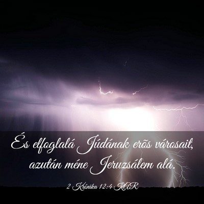 Picture 03 - 2 Krónika 12:4 KAR - És elfoglalá Júdának erõs városait, azután - Bible Verse Picture