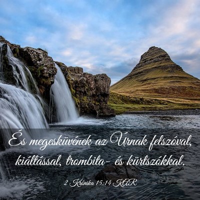 Picture 03 - 2 Krónika 15:14 KAR - És megesküvének az Úrnak felszóval, - Bible Verse Picture