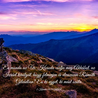 Picture 03 - 2 Krónika 18:19 KAR - És monda az Úr: Kicsoda csalja meg Akhábot, az - Bible Verse Picture