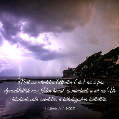 Picture 03 - 2 Krónika 24:7 KAR - Mert az istentelen Athália [és] az õ fiai - Bible Verse Picture