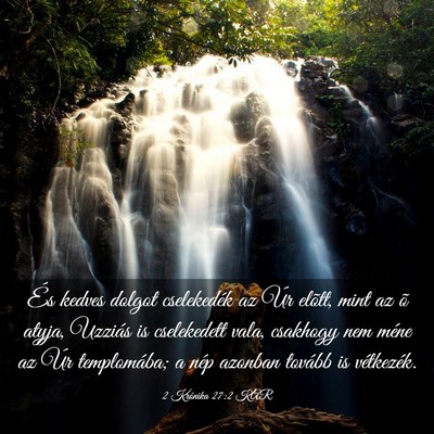 Picture 03 - 2 Krónika 27:2 KAR - És kedves dolgot cselekedék az Úr elõtt, mint - Bible Verse Picture