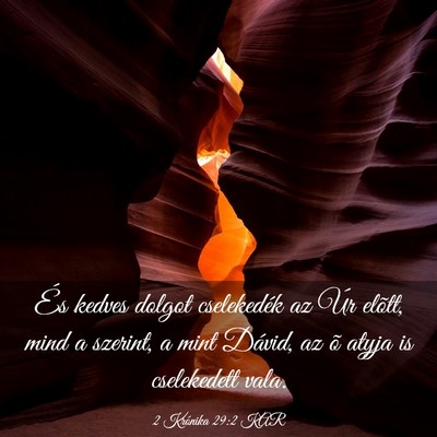 Picture 03 - 2 Krónika 29:2 KAR - És kedves dolgot cselekedék az Úr elõtt, mind - Bible Verse Picture