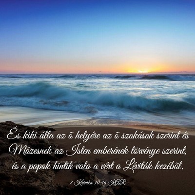 Picture 03 - 2 Krónika 30:16 KAR - És kiki álla az õ helyére az õ szokások - Bible Verse Picture