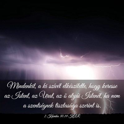 Picture 03 - 2 Krónika 30:19 KAR - Mindenkit, a ki szívét elkészítette, hogy - Bible Verse Picture