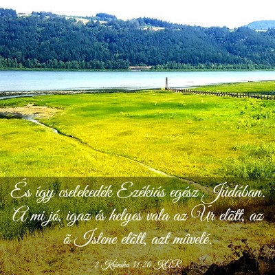 Picture 03 - 2 Krónika 31:20 KAR - És így cselekedék Ezékiás egész Júdában. - Bible Verse Picture