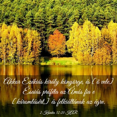 Picture 03 - 2 Krónika 32:20 KAR - Akkor Ezékiás király könyörge, és [õ vele] - Bible Verse Picture