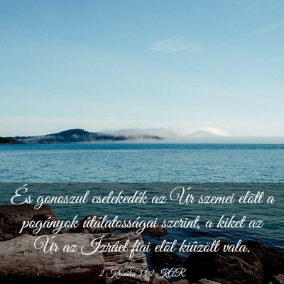 Picture 03 - 2 Krónika 33:2 KAR - És gonoszul cselekedék az Úr szemei elõtt a - Bible Verse Picture
