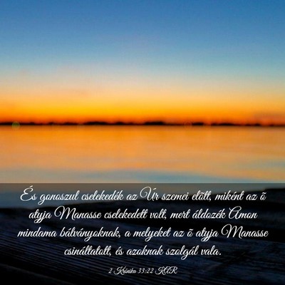 Picture 03 - 2 Krónika 33:22 KAR - És gonoszul cselekedék az Úr szemei elõtt, - Bible Verse Picture
