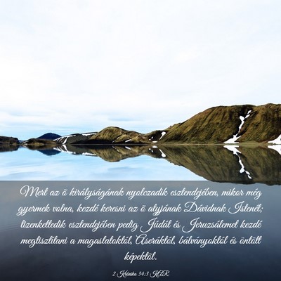 Picture 03 - 2 Krónika 34:3 KAR - Mert az õ királyságának nyolczadik - Bible Verse Picture