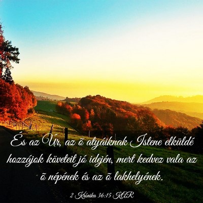 Picture 03 - 2 Krónika 36:15 KAR - És az Úr, az õ atyáiknak Istene elküldé - Bible Verse Picture