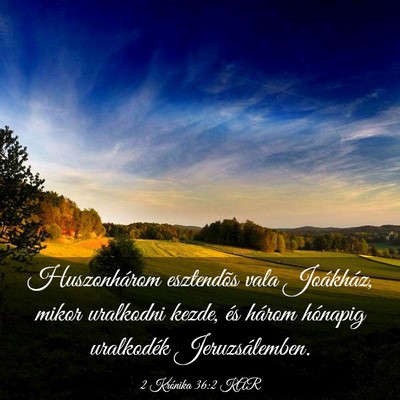 Picture 03 - 2 Krónika 36:2 KAR - Huszonhárom esztendõs vala Joákház, mikor - Bible Verse Picture