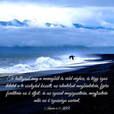 Picture 03 - 2 Krónika 6:23 KAR - Te hallgasd meg a mennybõl és vidd véghez, és - Bible Verse Picture