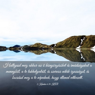 Picture 03 - 2 Krónika 6:39 KAR - Hallgasd meg akkor az õ könyörgésöket és - Bible Verse Picture