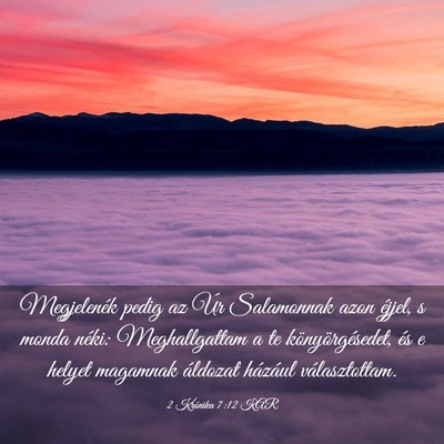 Picture 03 - 2 Krónika 7:12 KAR - Megjelenék pedig az Úr Salamonnak azon éjjel, - Bible Verse Picture