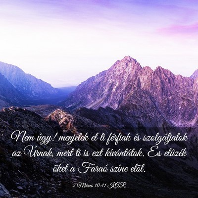 Picture 03 - 2 Mózes 10:11 KAR - Nem úgy! menjetek el ti férfiak és - Bible Verse Picture