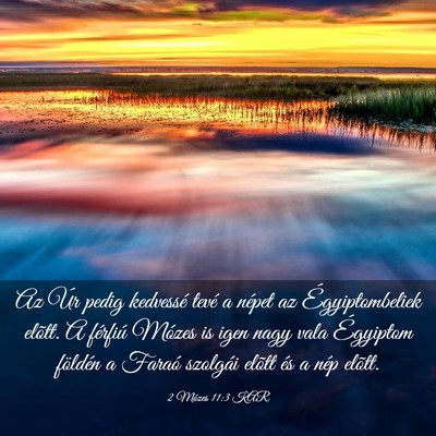 Picture 03 - 2 Mózes 11:3 KAR - Az Úr pedig kedvessé tevé a népet az - Bible Verse Picture