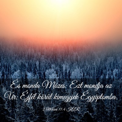 Picture 03 - 2 Mózes 11:4 KAR - És monda Mózes: Ezt mondja az Úr: Éjfél - Bible Verse Picture