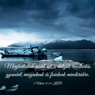 Picture 03 - 2 Mózes 12:24 KAR - Megtartsátok azért ezt a dolgot, rendtartás - Bible Verse Picture