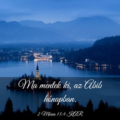 Picture 03 - 2 Mózes 13:4 KAR - Ma mentek ki, az Abib - Bible Verse Picture