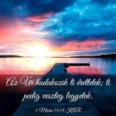 Picture 03 - 2 Mózes 14:14 KAR - Az Úr hadakozik ti érettetek; ti pedig veszteg - Bible Verse Picture