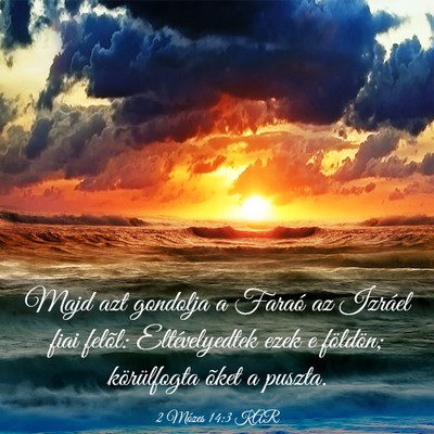 Picture 03 - 2 Mózes 14:3 KAR - Majd azt gondolja a Faraó az Izráel fiai - Bible Verse Picture